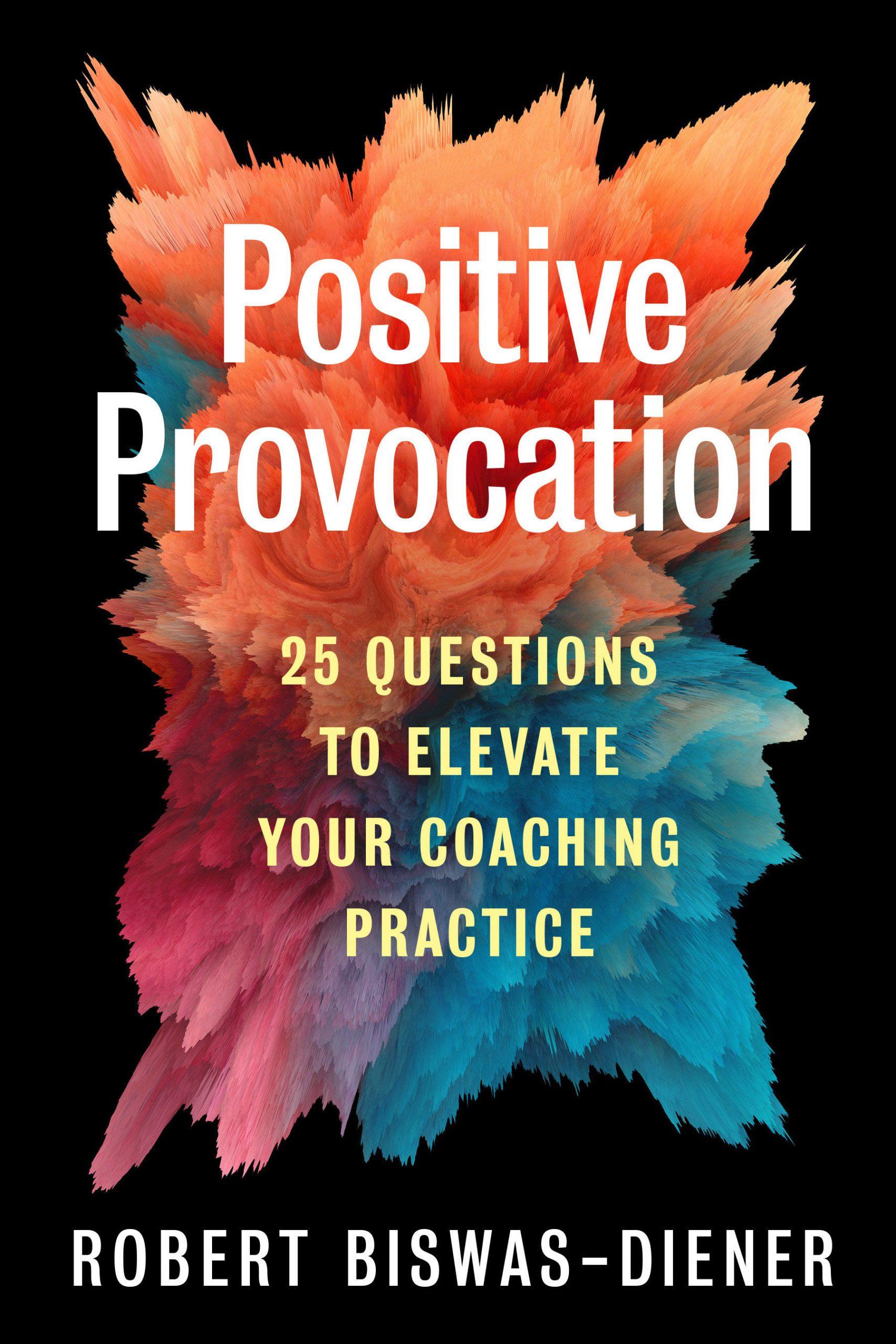 Positive Psychology Coaching Training With Dr. Robert Biswas-Diener