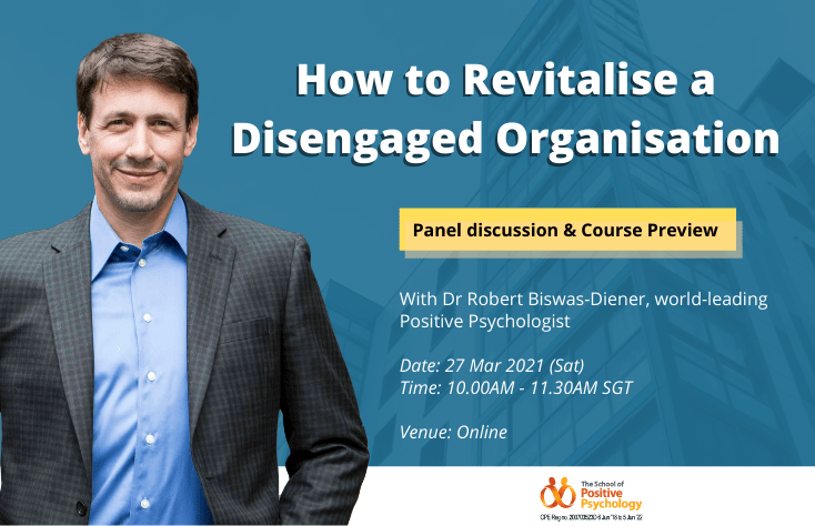 Online Panel + Preview With Dr Robert Biswas-Diener: How To Revitalise A Disengaged Organisation